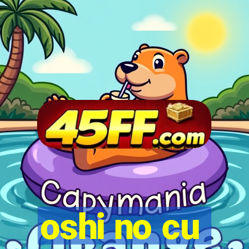 oshi no cu